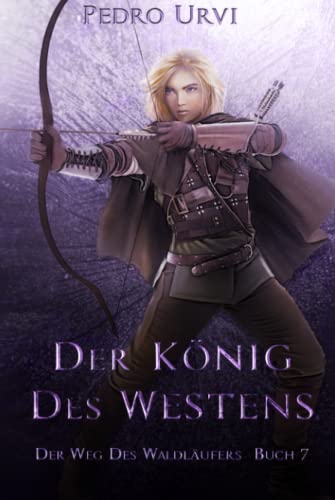 Der König des Westens: (Der Weg des Waldläufers, Buch 7) von Independently published