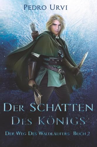 Der Schatten des Königs (Der Weg des Waldläufers)
