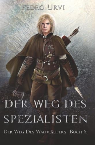 Der Weg des Spezialisten (Der Weg des Waldläufers)