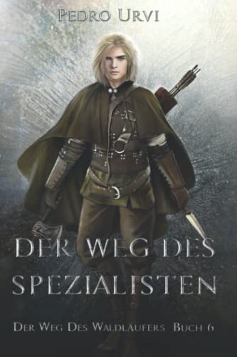 Der Weg des Spezialisten: (Der Weg des Waldläufers, Buch 6) von Independently published