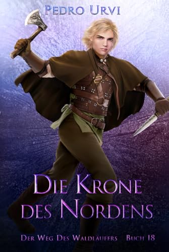 Die Krone des Nordens: (Der Weg des Waldläufers, Buch 18) von Independently published