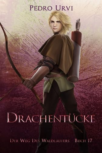 Drachentücke: (Der Weg des Waldläufers, Buch 17) von Independently published