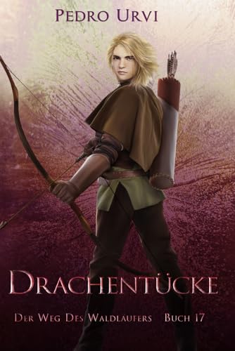 Drachentücke: (Der Weg des Waldläufers, Buch 17) von Independently published