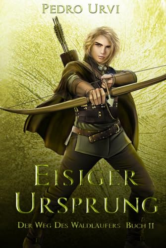 Eisiger Ursprung: (Der Weg des Waldläufers, Buch 11)