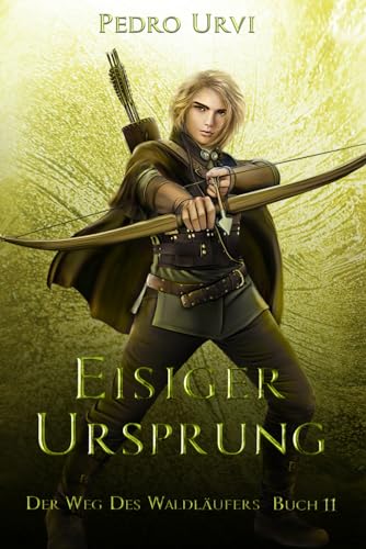 Eisiger Ursprung: (Der Weg des Waldläufers, Buch 11)