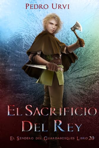 El Sacrificio del Rey: (El Sendero del Guardabosques, Libro 20)