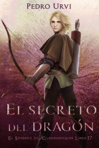 El Secreto del Dragón: (El Sendero del Guardabosques, Libro 17)