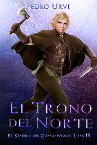 El Trono del Norte: (El Sendero del Guardabosques, Libro 18)