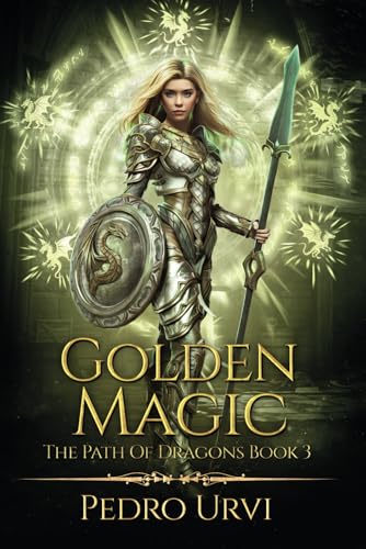 Golden Magic: (The Path of Dragons, Book 3) von Independently published