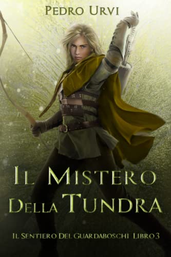 Il Mistero della Tundra: (Il Sentiero del Guardaboschi Vol. 3) von Independently published