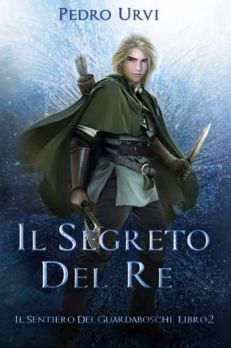 Il Segreto del Re: (Il Sentiero del Guardaboschi Vol. 2)