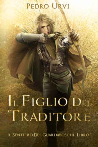 Il figlio del traditore: (Il Sentiero del Guardaboschi Vol. 1) von Independently published