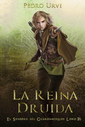 La Reina Druida: (El Sendero del Guardabosques, Libro 16)