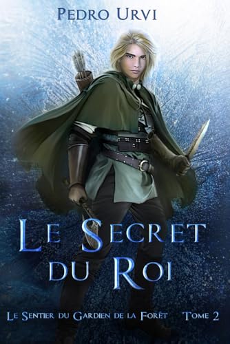 Le secret du roi: (Le Sentier du Gardien de la forêt – Tome 2) von Independently published