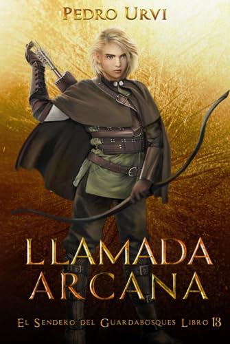Llamada Arcana: (El Sendero del Guardabosques, Libro 13)