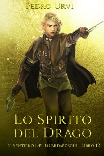Lo spirito del drago: (Il Sentiero del Guardaboschi Vol. 12) von Independently published