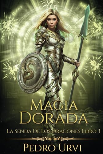 Magia Dorada: (La senda de los dragones, Libro 3) von Independently published