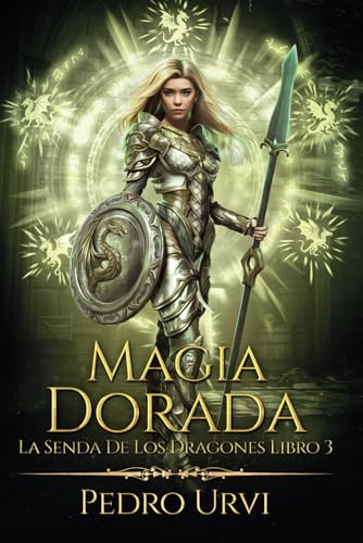 Magia Dorada: (La senda de los dragones, Libro 3) von Independently published