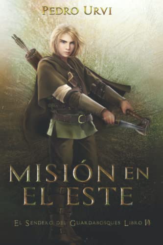 Misión en el Este: (El Sendero del Guardabosques, Libro 14)