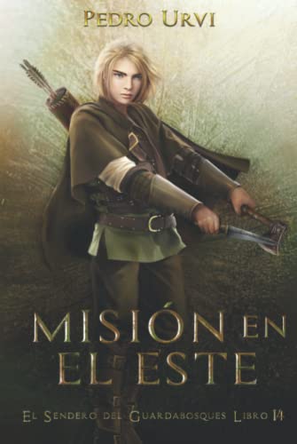 Misión en el Este: (El Sendero del Guardabosques, Libro 14)