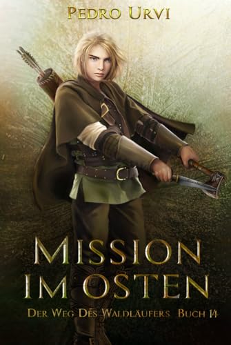 Mission im Osten: (Der Weg des Waldläufers, Buch 14)