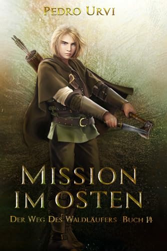 Mission im Osten: (Der Weg des Waldläufers, Buch 14)