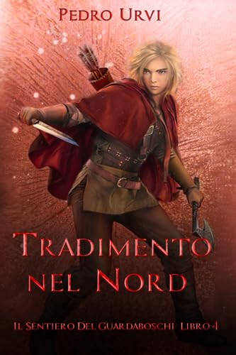Tradimento nel Nord: (Il Sentiero del Guardaboschi Vol. 4) von Independently published