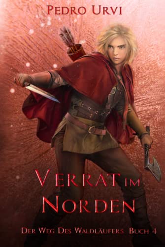 Verrat im Norden: (Der Weg des Waldläufers, Buch 4)