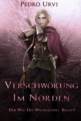 Verschwörung im Norden: (Der Weg des Waldläufers, Buch 9) von Independently published