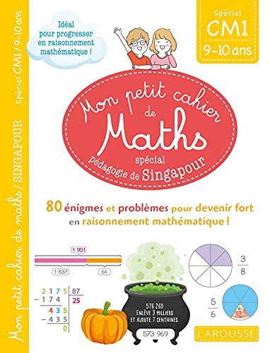 Mon petit cahier de maths - méthode de Singapour Spécial CM1: 80 énigmes et problèmes pour devenir fort en raisonnement mathématique !