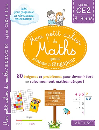 Mon petit de cahier de maths - méthode de Singapour Spécial CE2: 80 énigmes et problèmes pour devenir fort en raisonnement mathématique ! von LAROUSSE
