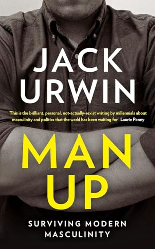 Man Up: Surviving Modern Masculinity