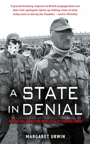 A State in Denial: British Collaboration with Loyalist Paramilitaries von Urwin Margaret