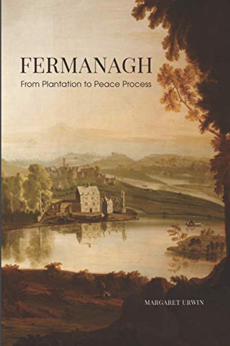 Fermanagh: From Plantation to Peace Process von Wordwell Books