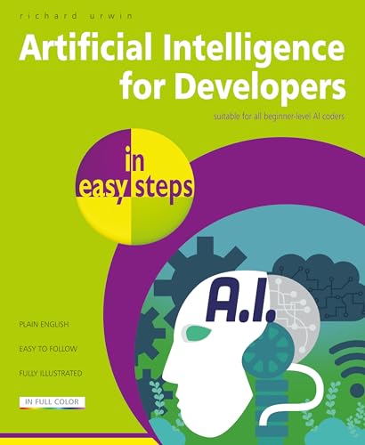 Artificial Intelligence for Developers in Easy Steps Artificial Intelligence for Developers in Easy Steps von In Easy Steps Limited