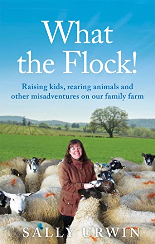 What the Flock!: Raising kids, rearing animals and other misadventures on our family farm What the Flock!: Raising kids, rearing animals and other misadventures on our family farm