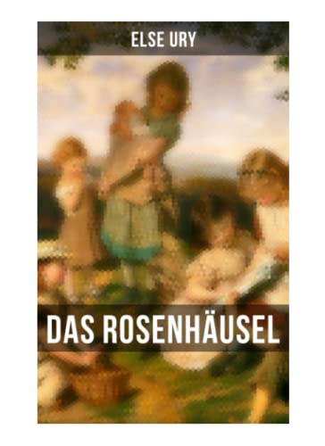 Das Rosenhäusel: Eine Geschichte aus dem Riesengebirge
