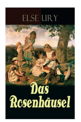 Das Rosenhäusel: Eine Geschichte aus dem Riesengebirge Das Rosenhäusel: Eine Geschichte aus dem Riesengebirge von E-Artnow