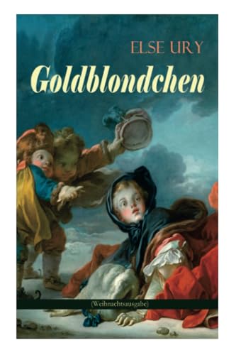 Goldblondchen (Weihnachtsausgabe): Wundervolle und magische Geschichten für Kinder: Goldblondchens Märchensack, Der Zauberspiegel, Sternschnuppe, Buckelhannes, Goldregen und mehr