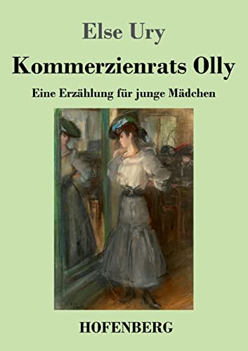 Kommerzienrats Olly: Eine Erzählung für junge Mädchen