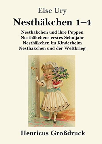 Nesthäkchen Gesamtausgabe in drei Großdruckbänden (Großdruck): Erster Band: Nesthäkchen und ihre Puppen / Nesthäkchens erstes Schuljahr / Nesthäkchen im Kinderheim / Nesthäkchen und der Weltkrieg