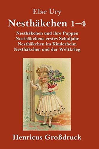 Nesthäkchen Gesamtausgabe in drei Großdruckbänden (Großdruck): Erster Band: Nesthäkchen und ihre Puppen / Nesthäkchens erstes Schuljahr / Nesthäkchen im Kinderheim / Nesthäkchen und der Weltkrieg