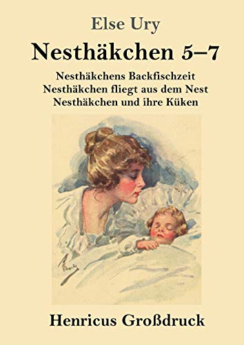 Nesthäkchen Gesamtausgabe in drei Großdruckbänden (Großdruck): Zweiter Band: Nesthäkchens Backfischzeit / Nesthäkchen fliegt aus dem Nest / Nesthäkchen und ihre Küken von Henricus
