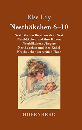Nesthäkchen Gesamtausgabe in zwei Bänden: Zweiter Band: Nesthäkchen fliegt aus dem Nest / Nesthäkchen und ihre Küken / Nesthäkchens Jüngste / Nesthäkchen und ihre Enkel / Nesthäkchen im weißen Haar Nesthäkchen Gesamtausgabe in zwei Bänden: Zweiter Band: Nesthäkchen fliegt aus dem Nest / Nesthäkchen und ihre Küken / Nesthäkchens Jüngste / Nesthäkchen und ihre Enkel / Nesthäkchen im weißen Haar