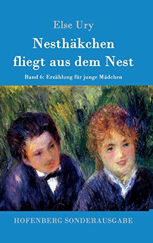 Nesthäkchen fliegt aus dem Nest: Band 6 Erzählung für junge Mädchen Nesthäkchen fliegt aus dem Nest: Band 6 Erzählung für junge Mädchen von Hofenberg