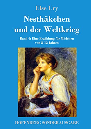 Nesthäkchen und der Weltkrieg: Band 4 Eine Erzählung für Mädchen von 8-12 Jahren