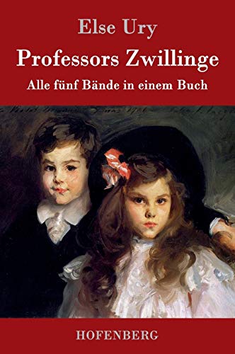 Professors Zwillinge: Alle fünf Bände in einem Buch Professors Zwillinge: Alle fünf Bände in einem Buch von Hofenberg