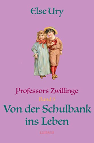 Professors Zwillinge: Von der Schulbank ins Leben Professors Zwillinge: Von der Schulbank ins Leben