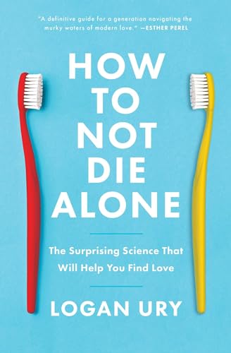 How to Not Die Alone: The Surprising Science That Will Help You Find Love von Simon & Schuster