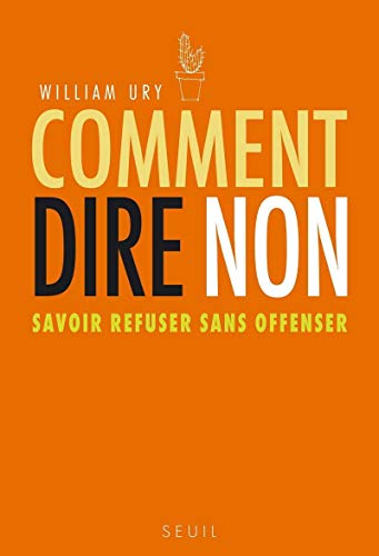Comment dire non: Savoir refuser sans offenser